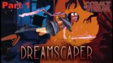 Dreamscaper part 1 I Have a Feeling This Is Gonna Be Sadness