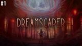 Dream. Die. Wake. Repeat. (Dreamscaper Gameplay #1)