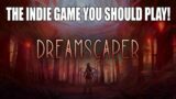 Dreamscaper Is The Indie Game You Should Play!