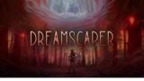 Dreamscaper – First Fifteen Minutes