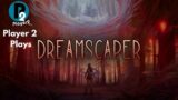 Player 2 Plays – Dreamscaper