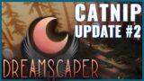 Catnip Update #2 Is Out! The Final Update Before The 1.0 Release! – Daddy DeGrand Plays Dreamscaper