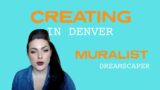 Creating in Denver | Episode 3 | Dreamscaper, Muralist/Graffiti Artist