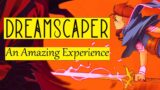 Dreamscaper Gameplay | A Perfect Example of How to Create an Amazing Experience