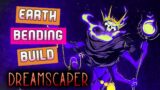 Full EARTHBENDER Run! – Dreamscaper 1.0 Full Release