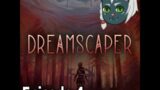 Dreamscaper – Part 4 – Episode of Failure