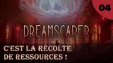 c'est la récolte de ressources ! | Dreamscaper – Let's play FR #4