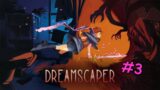 daring to dream, harder than anyone else has dreamt (dreamscaper 3/3)