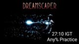 Dreamscaper- 27:10 "Any%" Practice [In-Game Time] (Theorycrafting)