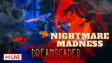 🔴LIVE Nightmare Madness | Dreamscaper
