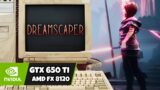 DREAMSCAPER – GTX 650Ti / AMD FX 8120 / 8GB RAM ( 2012 Hardware )