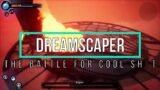 The Epic Battle for Cool Sh*t – Dreamscaper