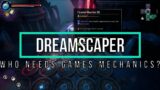 Who needs game mechanics? – Dreamscaper