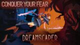 Dreamscaper Ep1 – Conquer your Fear