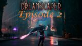 LIVE! Episode 2 – Dreamscaper – How far can we get???