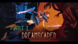 Dreamscaper, Part 1, Intro