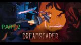 Dreamscaper, Part 2, Second Boss!